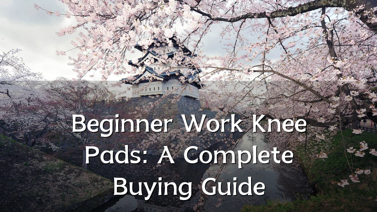 Beginner Work Knee Pads: A Complete Buying Guide