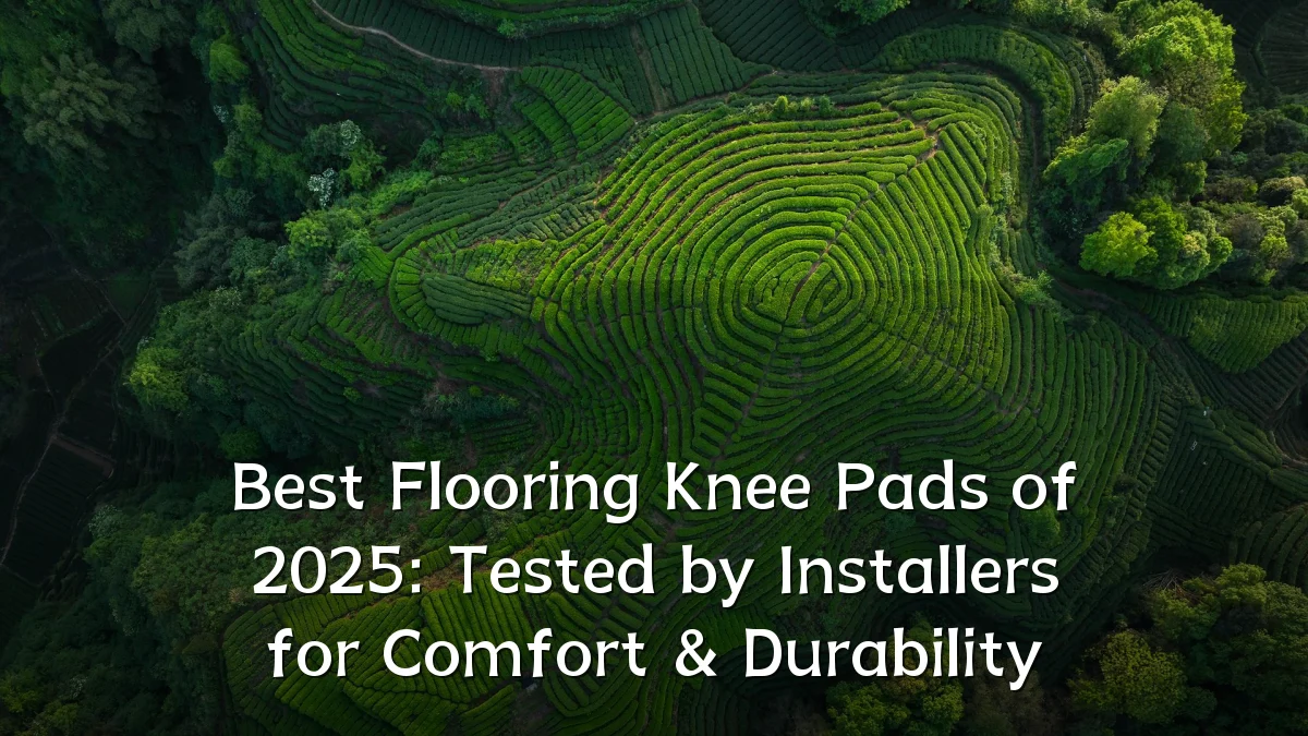 Best Flooring Knee Pads of 2025: Tested by Installers for Comfort & Durability