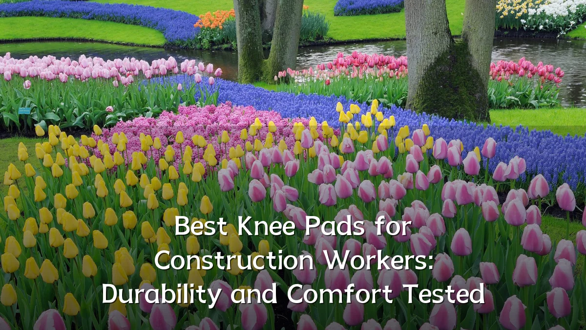 Best Knee Pads for Construction Workers: Durability and Comfort Tested