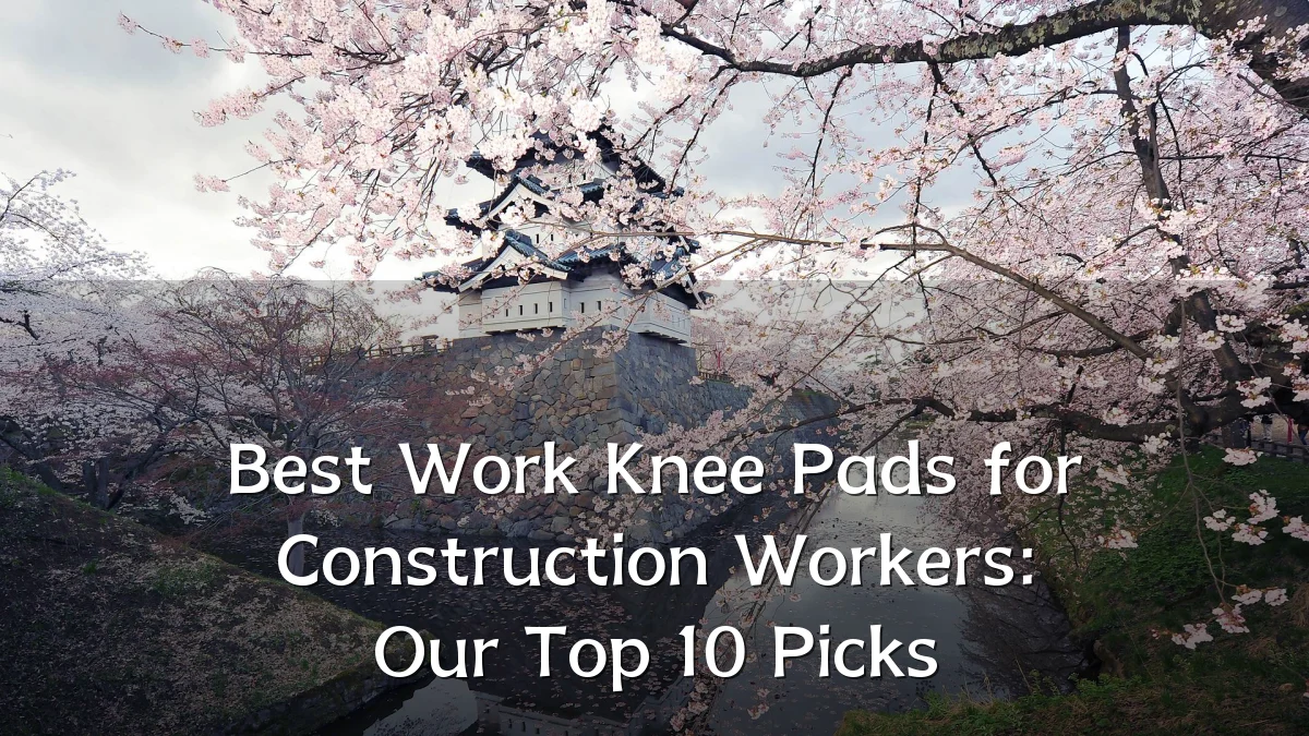 Best Work Knee Pads for Construction Workers: Our Top 10 Picks
