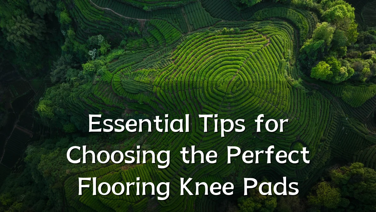 Essential Tips for Choosing the Perfect Flooring Knee Pads