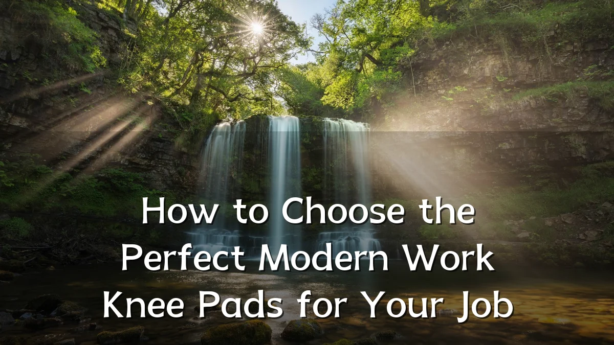 How to Choose the Perfect Modern Work Knee Pads for Your Job