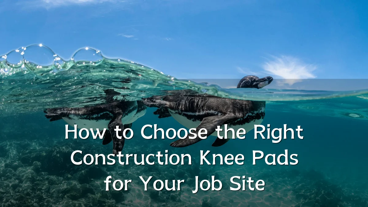 How to Choose the Right Construction Knee Pads for Your Job Site