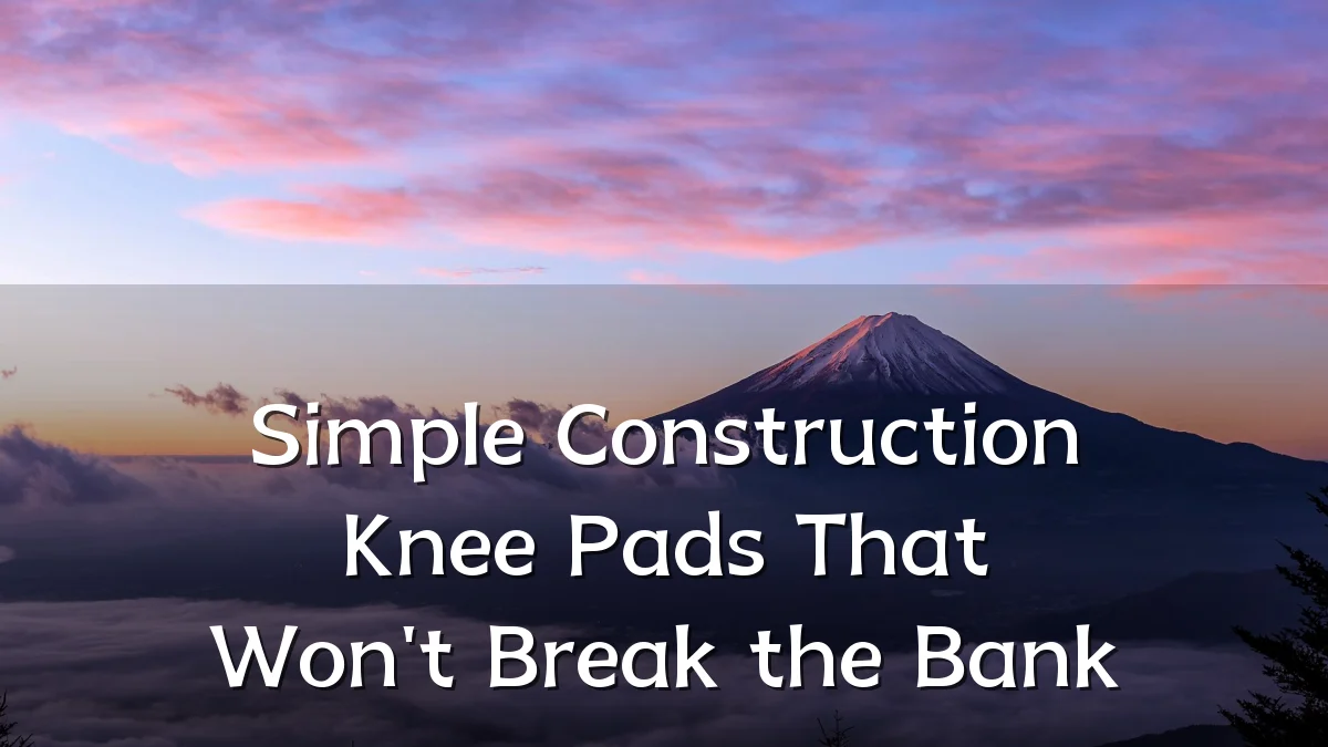 Simple Construction Knee Pads That Won't Break the Bank