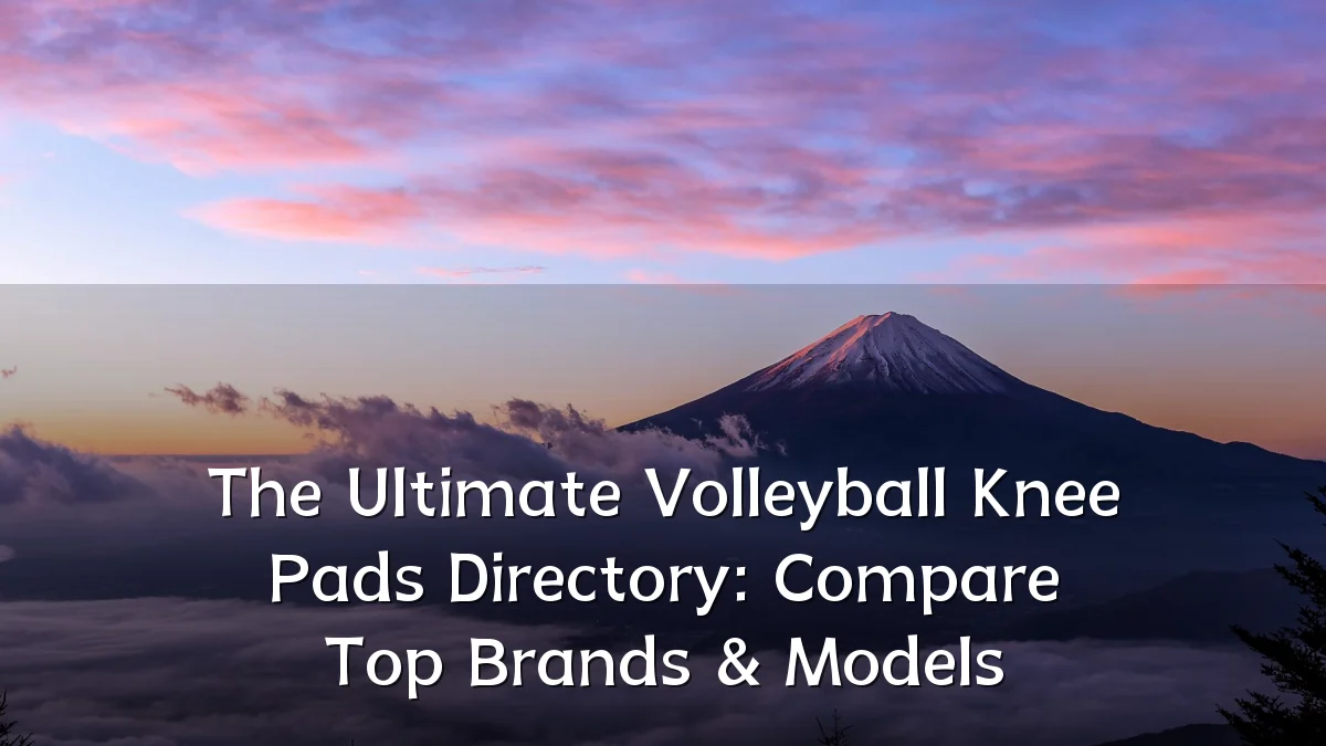 The Ultimate Volleyball Knee Pads Directory: Compare Top Brands & Models