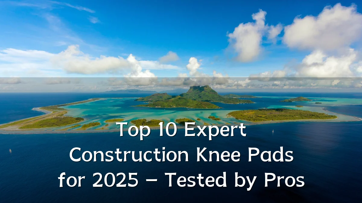 Top 10 Expert Construction Knee Pads for 2025 – Tested by Pros