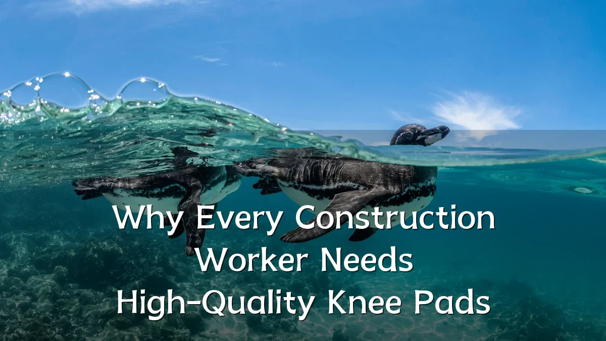 Why Every Construction Worker Needs High-Quality Knee Pads