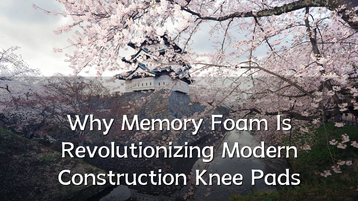 Why Memory Foam Is Revolutionizing Modern Construction Knee Pads