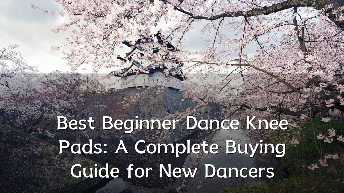 Best Beginner Dance Knee Pads: A Complete Buying Guide for New Dancers