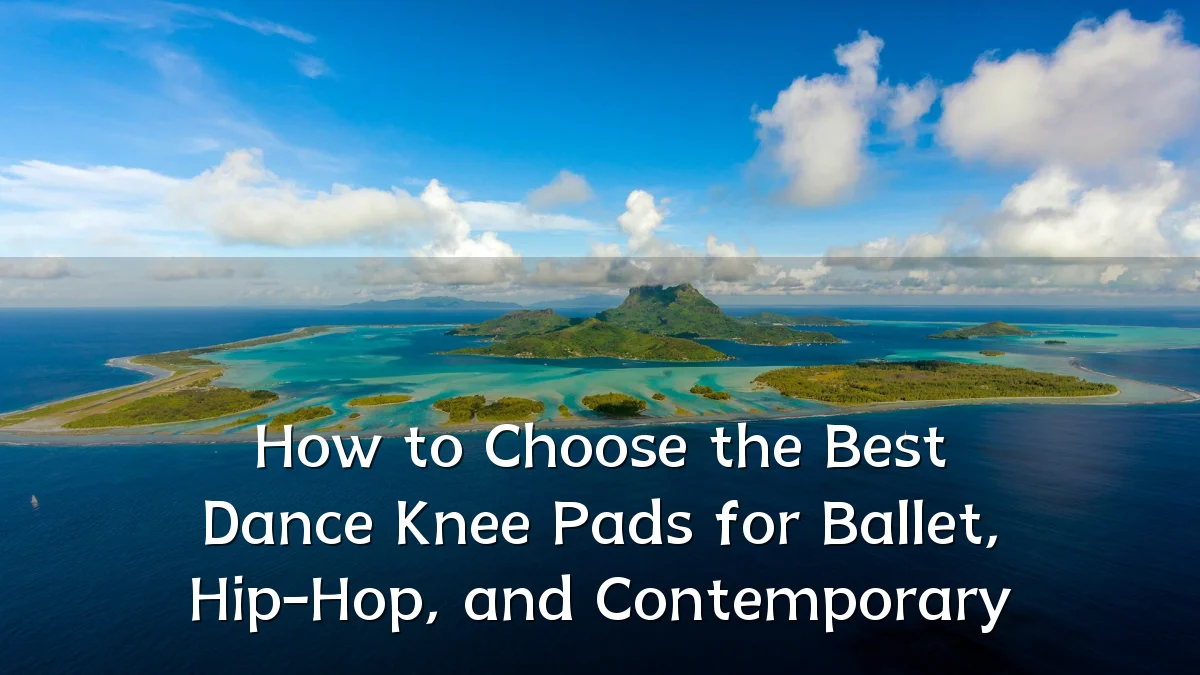 How to Choose the Best Dance Knee Pads for Ballet, Hip-Hop, and Contemporary