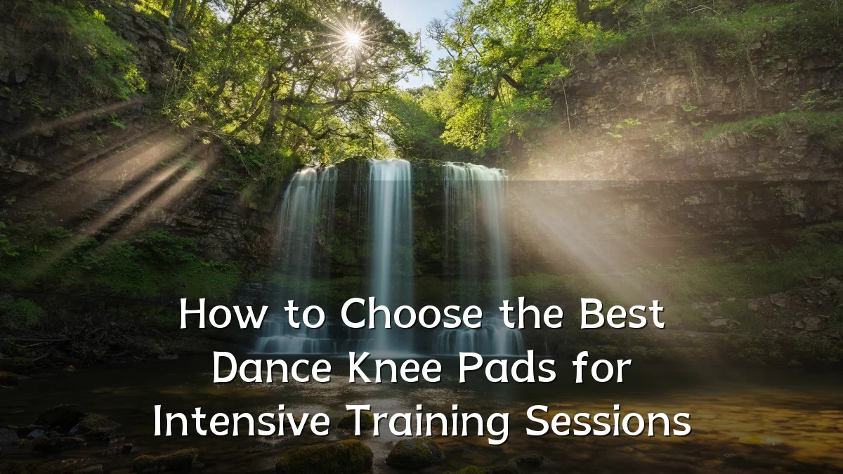 How to Choose the Best Dance Knee Pads for Intensive Training Sessions