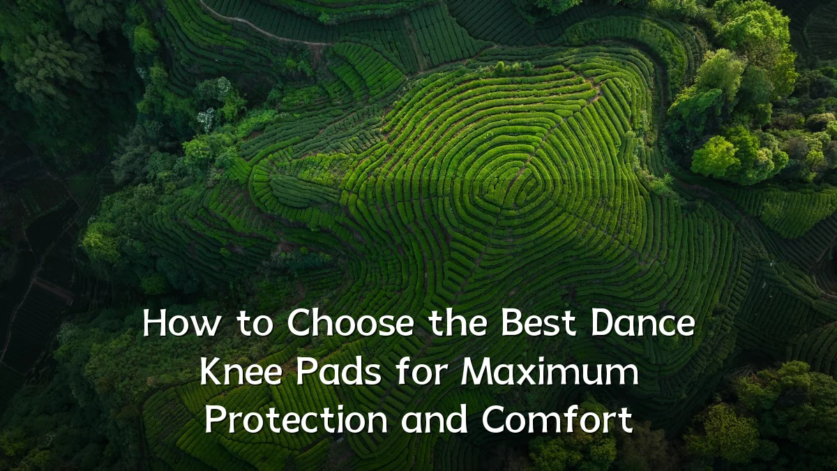How to Choose the Best Dance Knee Pads for Maximum Protection and Comfort