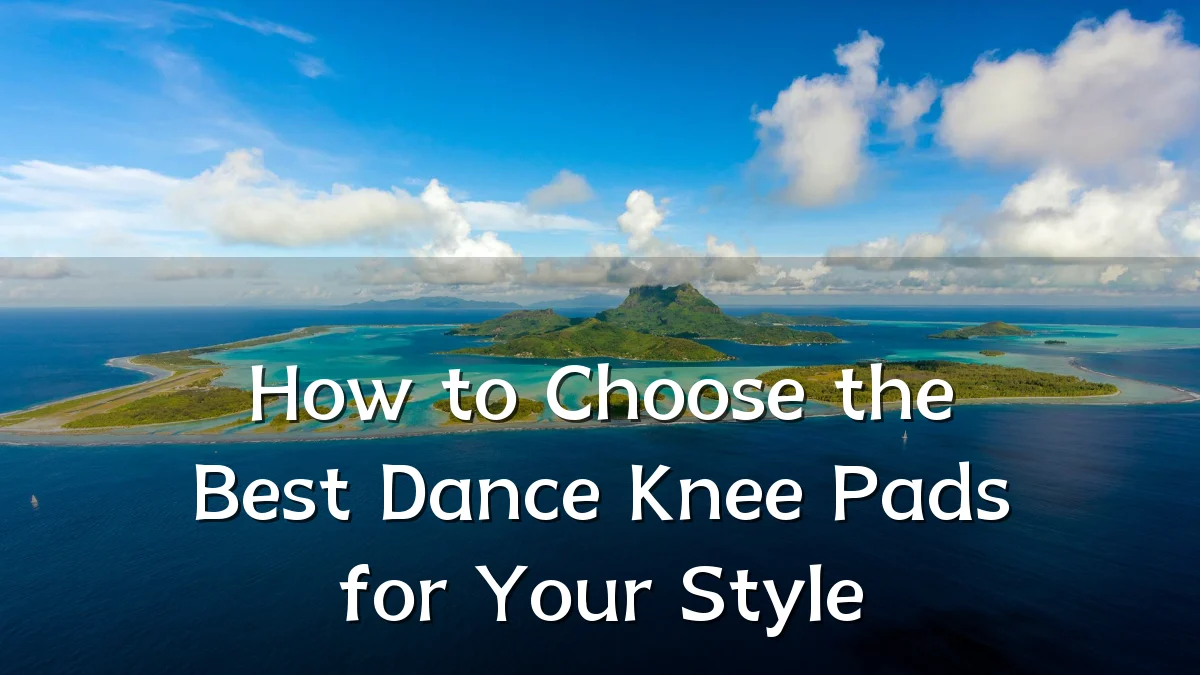 How to Choose the Best Dance Knee Pads for Your Style