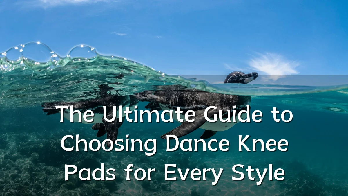 The Ultimate Guide to Choosing Dance Knee Pads for Every Style