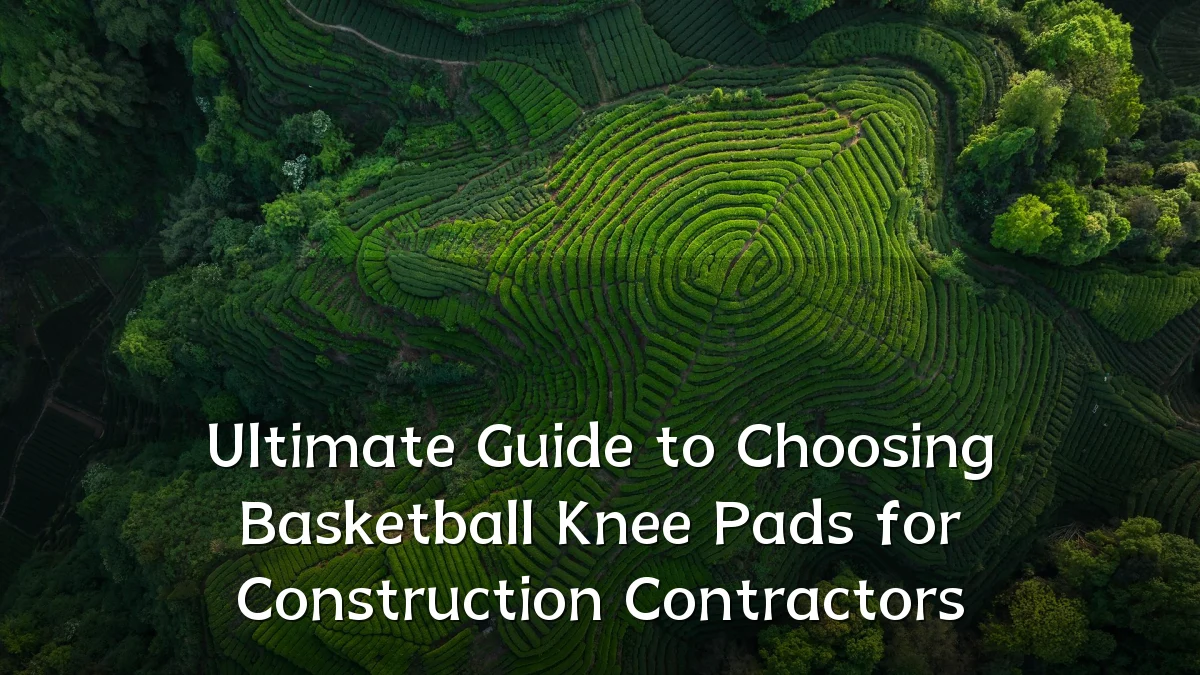 Ultimate Guide to Choosing Basketball Knee Pads for Construction Contractors