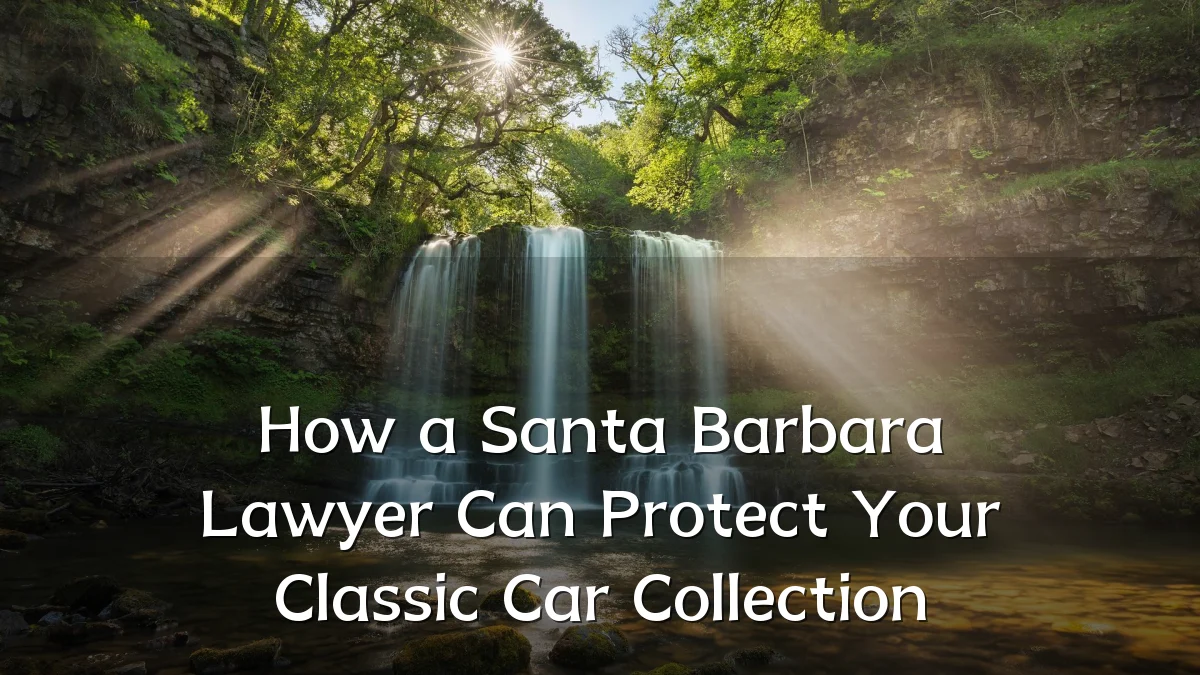 How a Santa Barbara Lawyer Can Protect Your Classic Car Collection